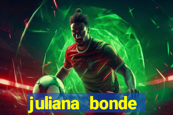 juliana bonde mostrando tudo
